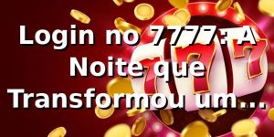 Login no 7777: A Noite que Transformou um Cético de SP em Fã 🎲